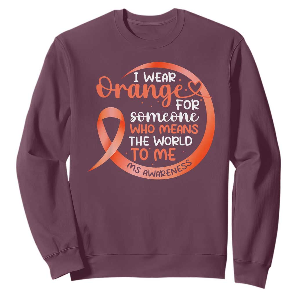 Multiple Sclerosis Support Sweatshirt Orange Ribbon I Wear Orange For Someone MS Fighter