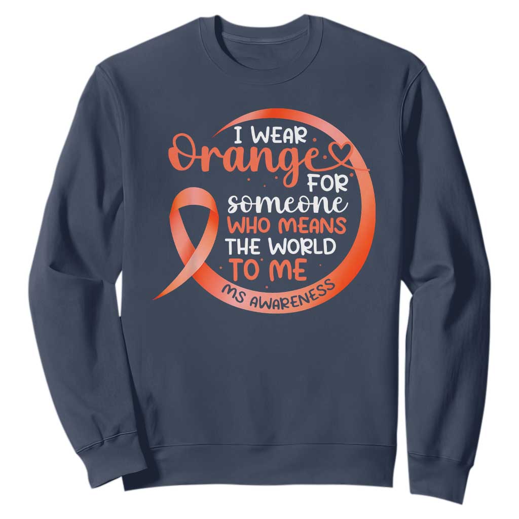 Multiple Sclerosis Support Sweatshirt Orange Ribbon I Wear Orange For Someone MS Fighter