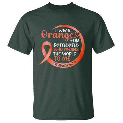 Multiple Sclerosis Support T Shirt Orange Ribbon I Wear Orange For Someone MS Fighter