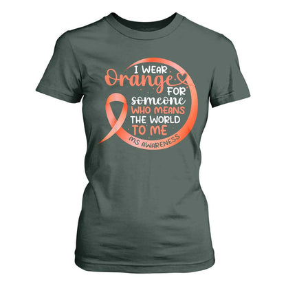 Multiple Sclerosis Support T Shirt For Women Orange Ribbon I Wear Orange For Someone MS Fighter