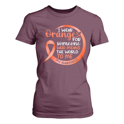 Multiple Sclerosis Support T Shirt For Women Orange Ribbon I Wear Orange For Someone MS Fighter
