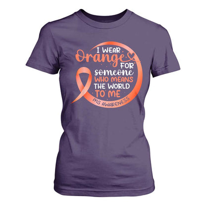Multiple Sclerosis Support T Shirt For Women Orange Ribbon I Wear Orange For Someone MS Fighter