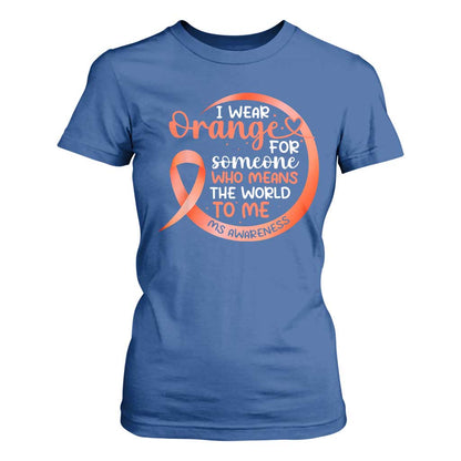 Multiple Sclerosis Support T Shirt For Women Orange Ribbon I Wear Orange For Someone MS Fighter