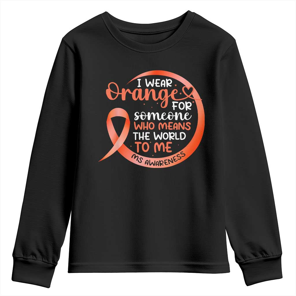 Multiple Sclerosis Support Youth Sweatshirt Orange Ribbon I Wear Orange For Someone MS Fighter