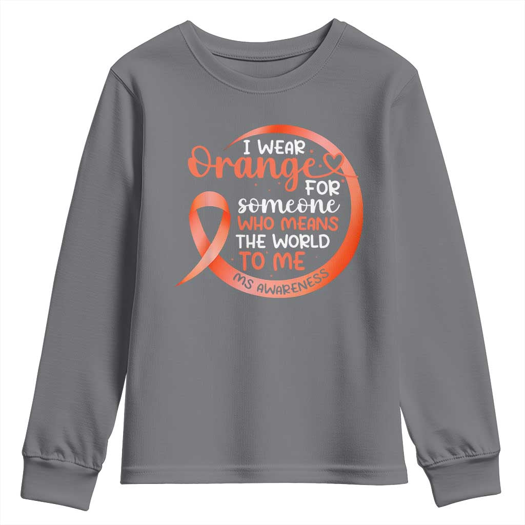 Multiple Sclerosis Support Youth Sweatshirt Orange Ribbon I Wear Orange For Someone MS Fighter