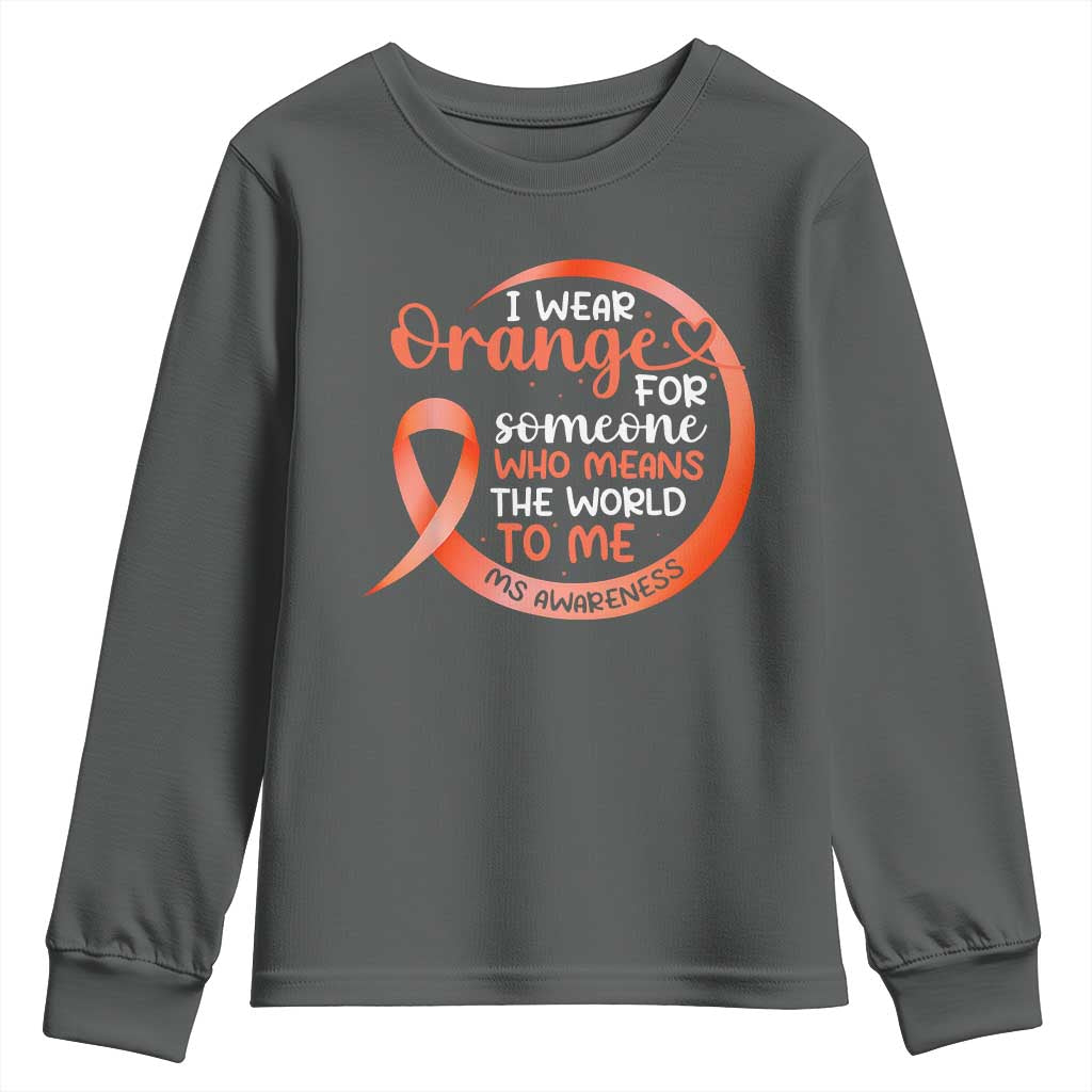 Multiple Sclerosis Support Youth Sweatshirt Orange Ribbon I Wear Orange For Someone MS Fighter