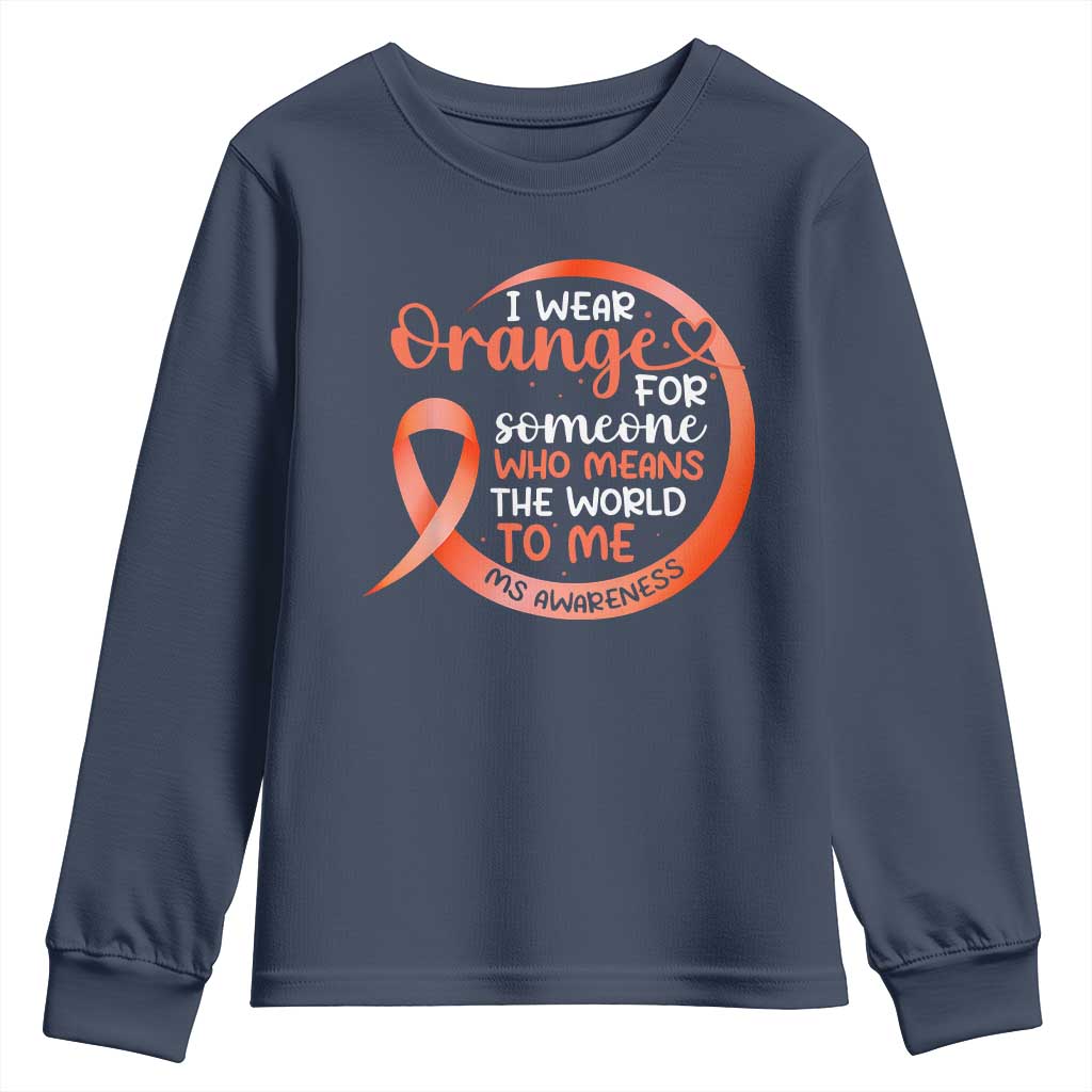 Multiple Sclerosis Support Youth Sweatshirt Orange Ribbon I Wear Orange For Someone MS Fighter