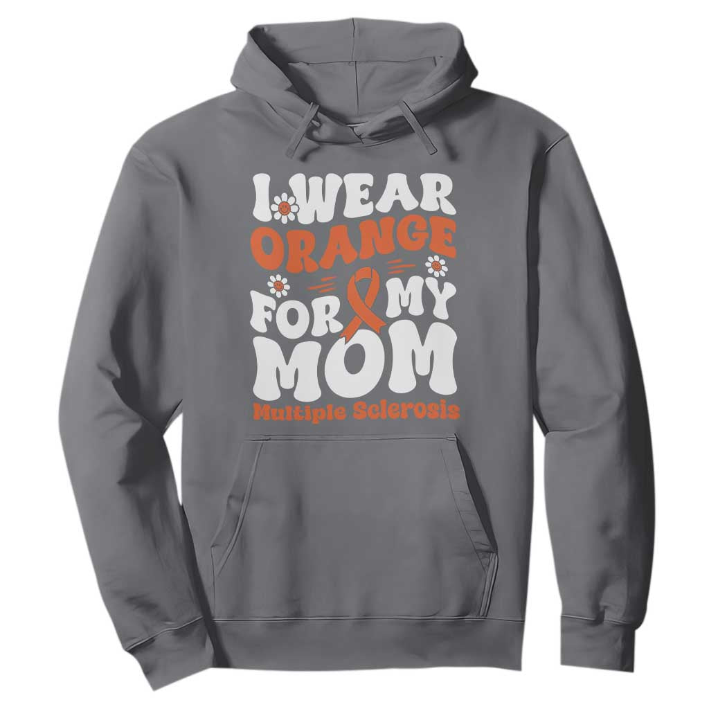 Multiple Sclerosis Support Hoodie Orange Ribbon I Wear Orange For My Mom Fight MS