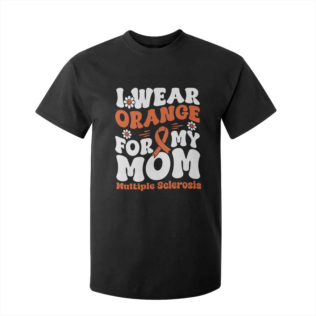 Multiple Sclerosis Support T Shirt For Kid Orange Ribbon I Wear Orange For My Mom Fight MS