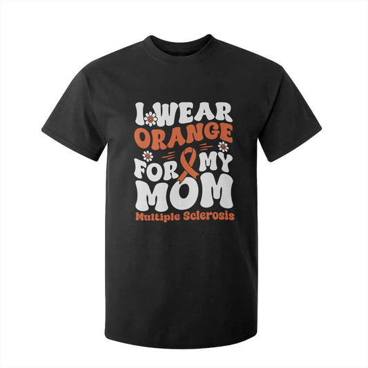 Multiple Sclerosis Support T Shirt For Kid Orange Ribbon I Wear Orange For My Mom Fight MS