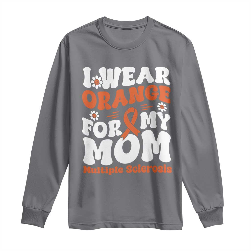 Multiple Sclerosis Support Long Sleeve Shirt Orange Ribbon I Wear Orange For My Mom Fight MS