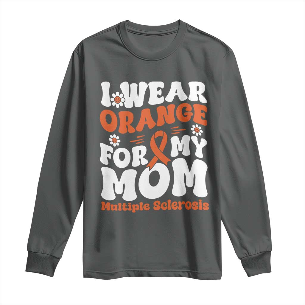 Multiple Sclerosis Support Long Sleeve Shirt Orange Ribbon I Wear Orange For My Mom Fight MS