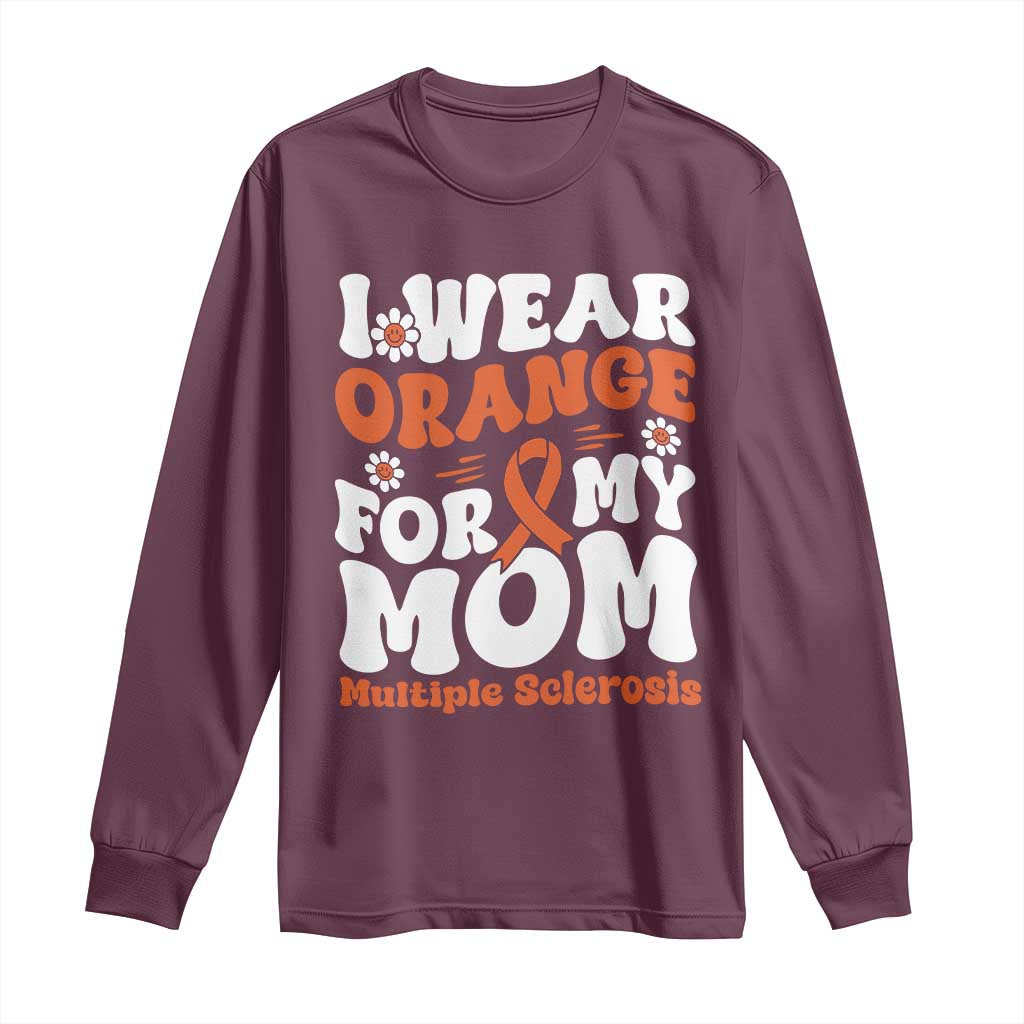 Multiple Sclerosis Support Long Sleeve Shirt Orange Ribbon I Wear Orange For My Mom Fight MS