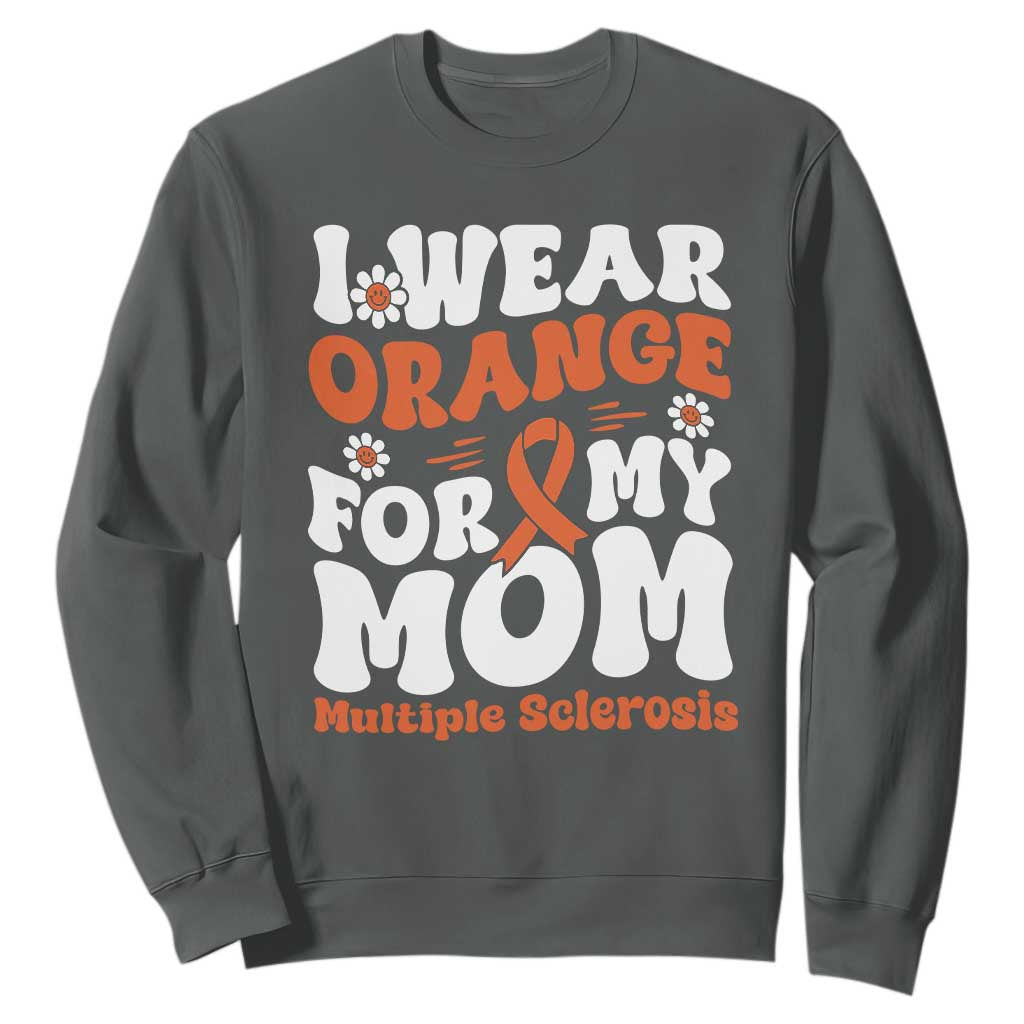 Multiple Sclerosis Support Sweatshirt Orange Ribbon I Wear Orange For My Mom Fight MS