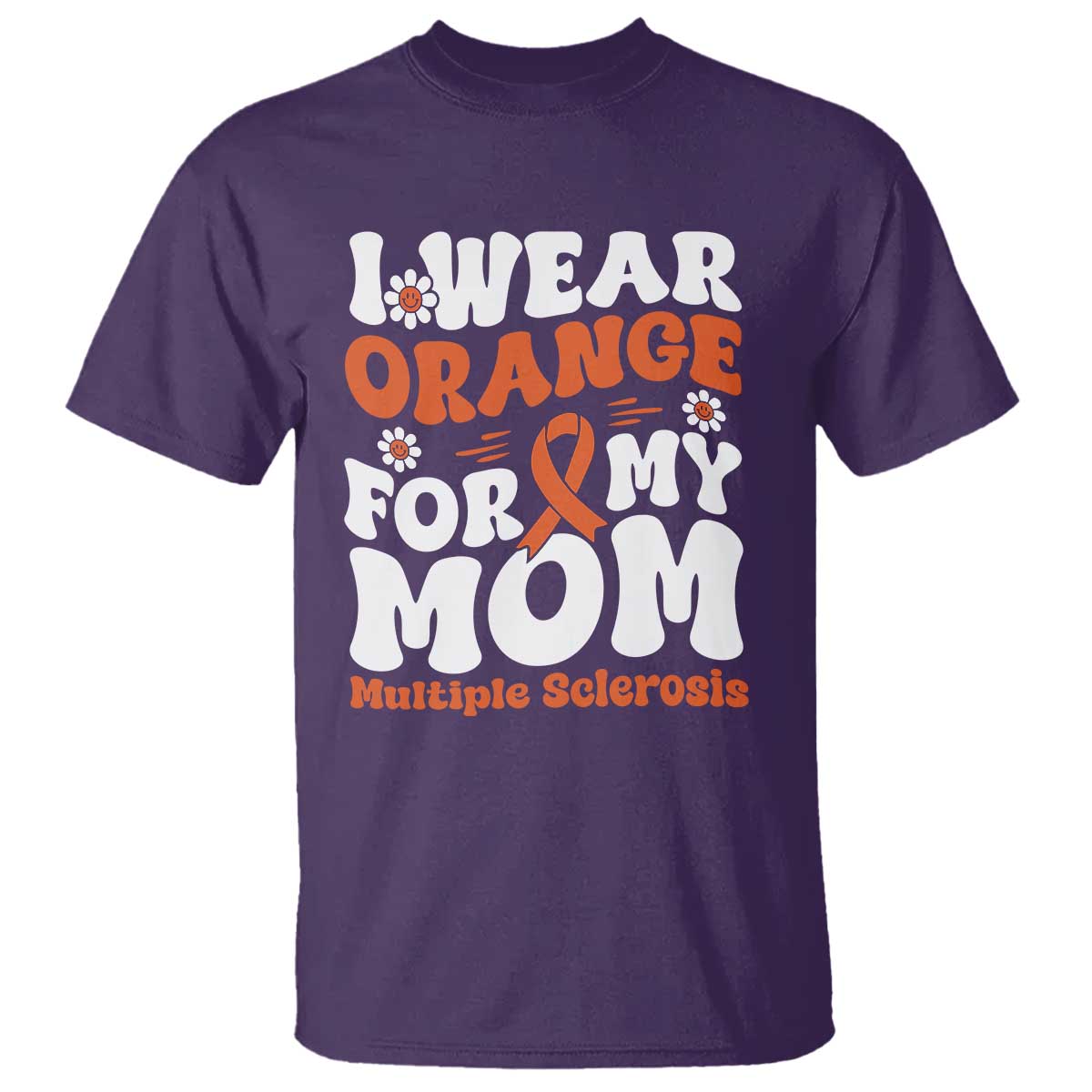 Multiple Sclerosis Support T Shirt Orange Ribbon I Wear Orange For My Mom Fight MS