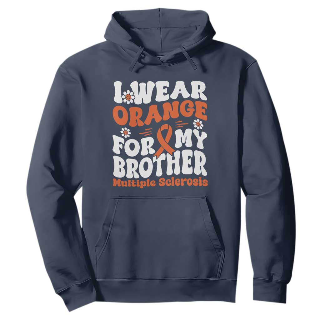 Multiple Sclerosis Support Hoodie Orange Ribbon I Wear Orange For My Brother Fight MS