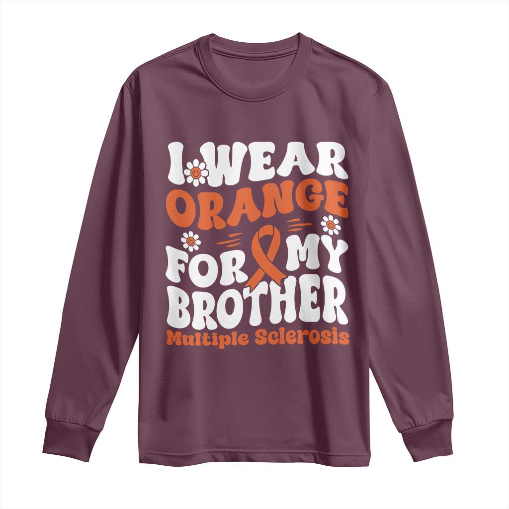 Multiple Sclerosis Support Long Sleeve Shirt Orange Ribbon I Wear Orange For My Brother Fight MS