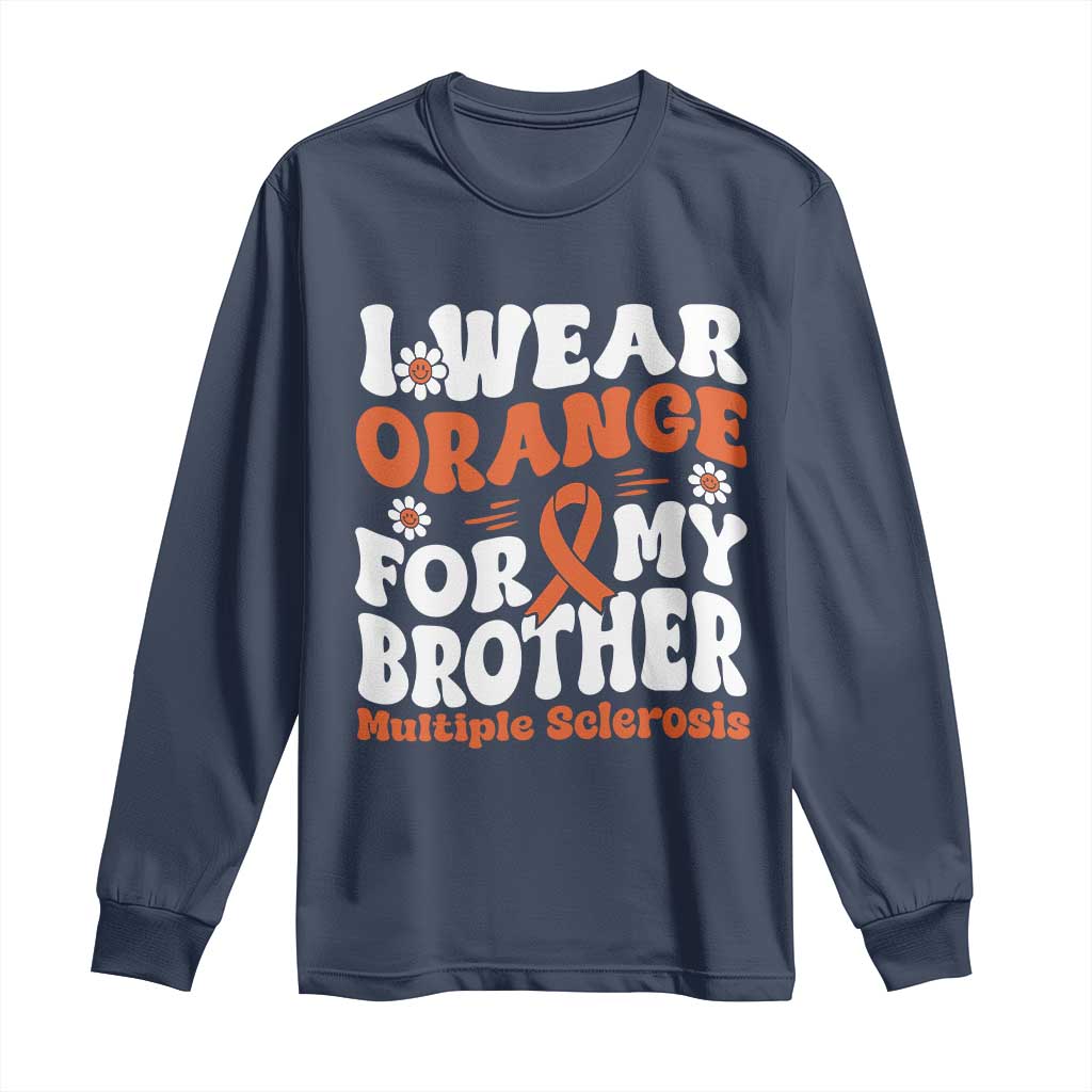 Multiple Sclerosis Support Long Sleeve Shirt Orange Ribbon I Wear Orange For My Brother Fight MS