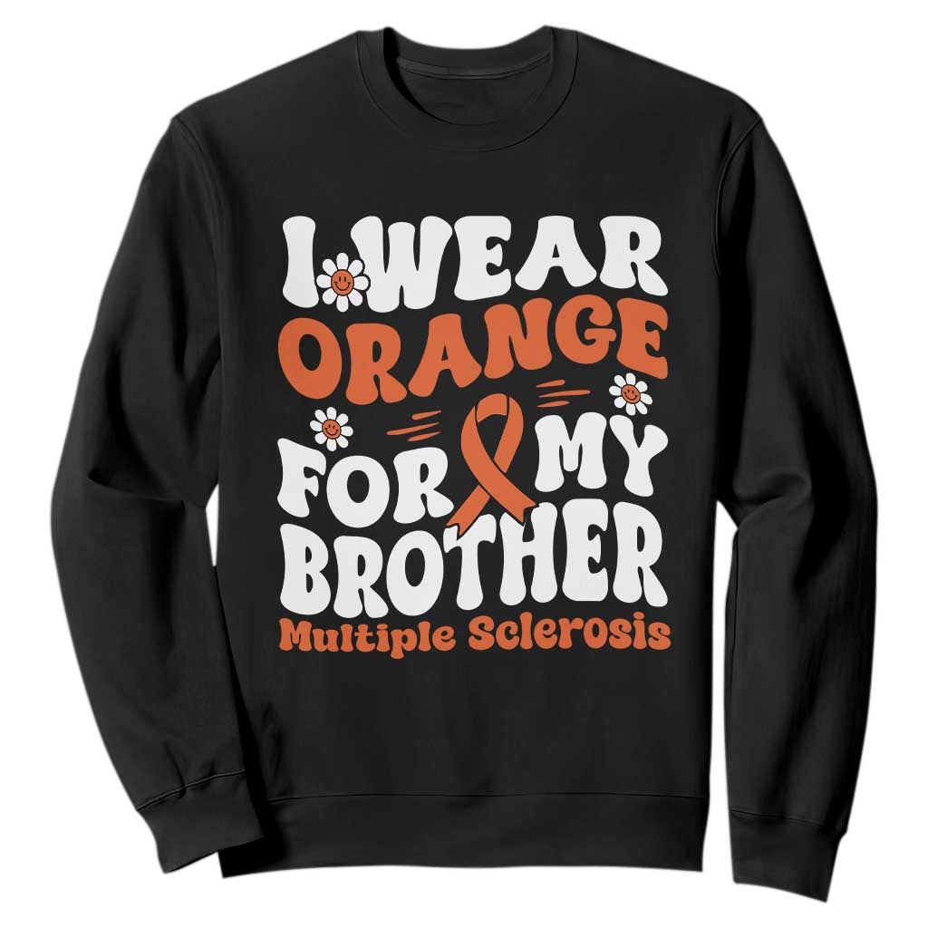Multiple Sclerosis Support Sweatshirt Orange Ribbon I Wear Orange For My Brother Fight MS