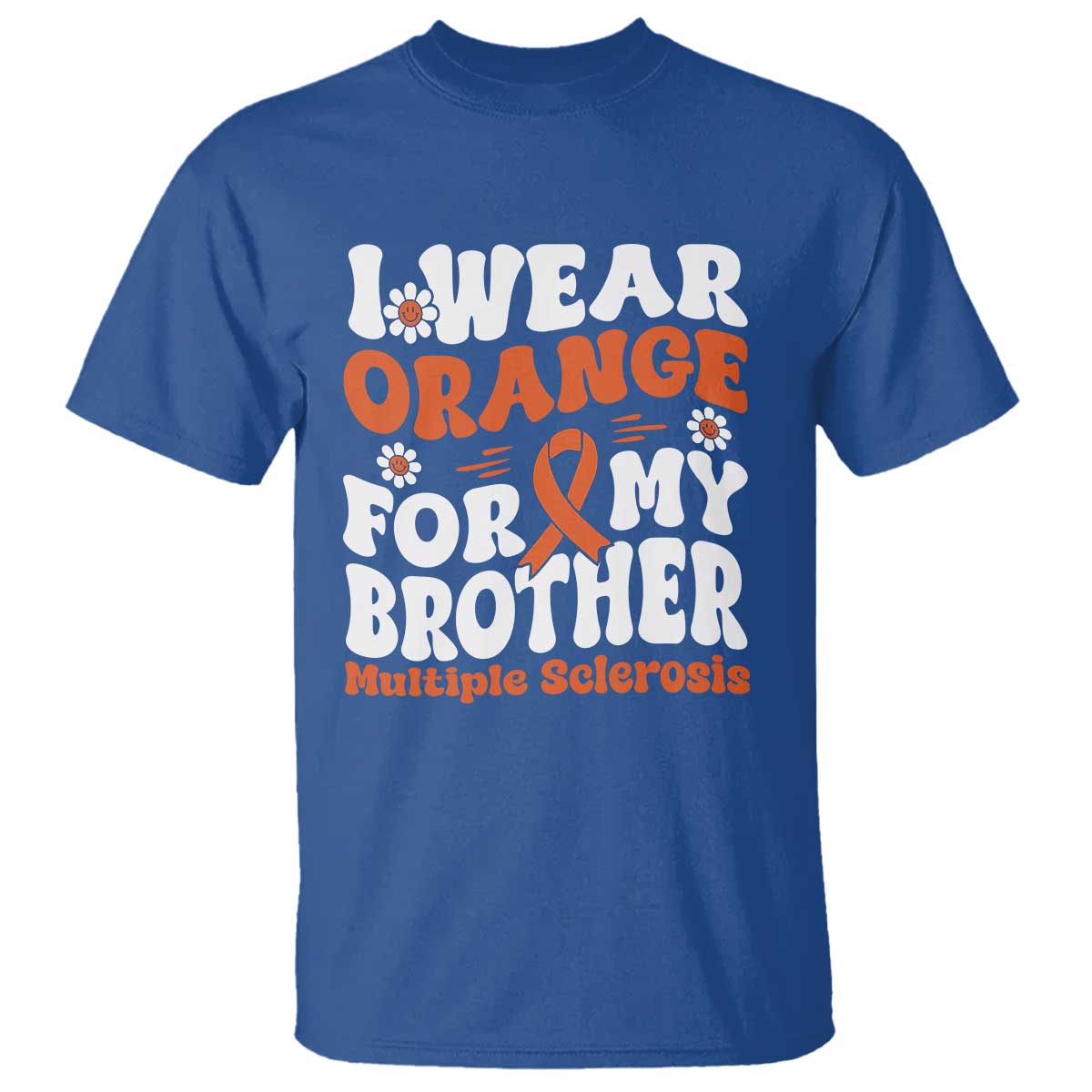 Multiple Sclerosis Support T Shirt Orange Ribbon I Wear Orange For My Brother Fight MS