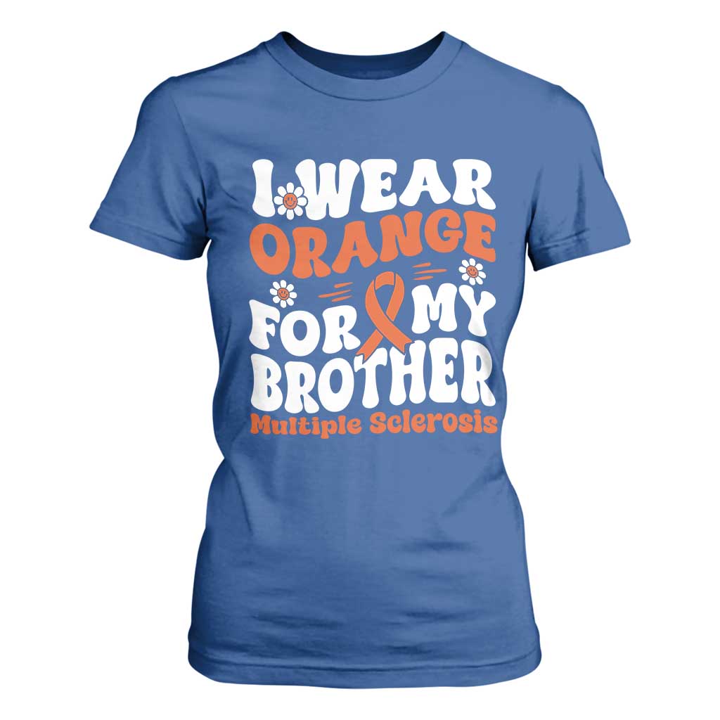 Multiple Sclerosis Support T Shirt For Women Orange Ribbon I Wear Orange For My Brother Fight MS