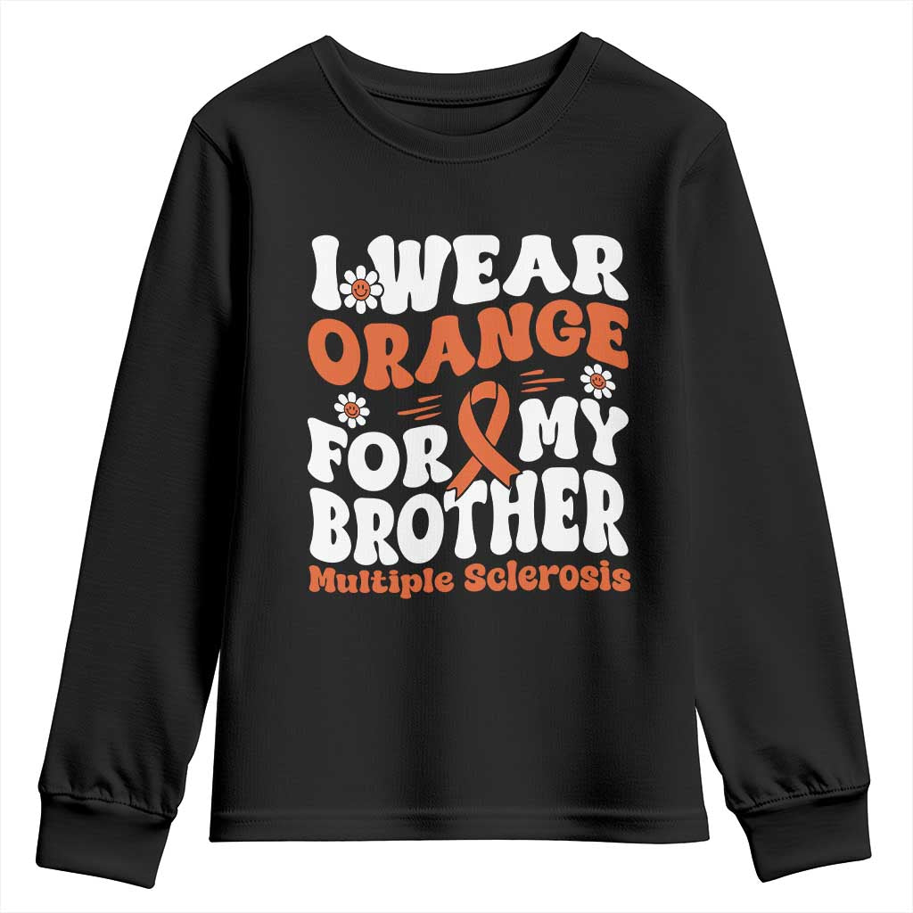 Multiple Sclerosis Support Youth Sweatshirt Orange Ribbon I Wear Orange For My Brother Fight MS