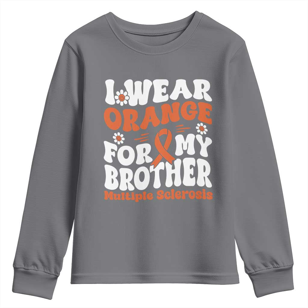 Multiple Sclerosis Support Youth Sweatshirt Orange Ribbon I Wear Orange For My Brother Fight MS