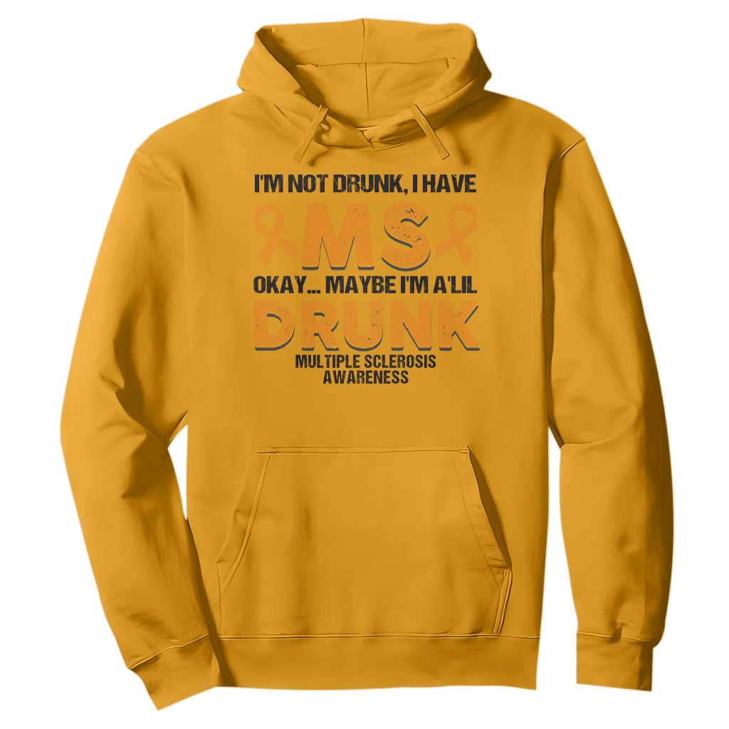 Multiple Sclerosis Support Hoodie Orange Ribbon I'm Not Drunk I Have MS