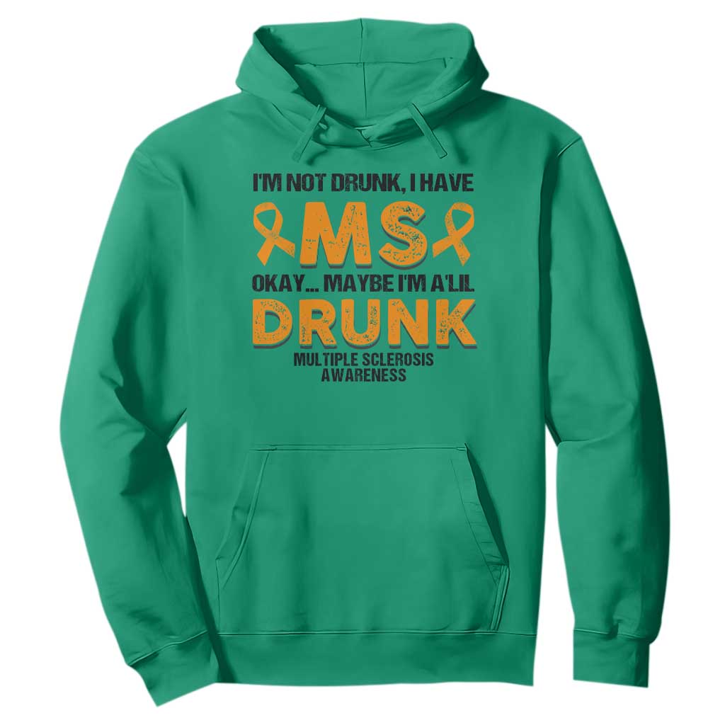 Multiple Sclerosis Support Hoodie Orange Ribbon I'm Not Drunk I Have MS