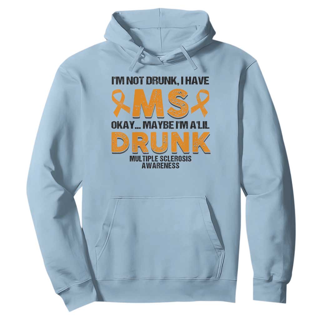 Multiple Sclerosis Support Hoodie Orange Ribbon I'm Not Drunk I Have MS