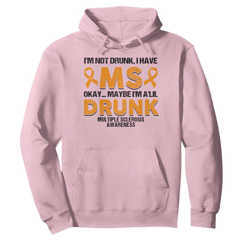 Multiple Sclerosis Support Hoodie Orange Ribbon I'm Not Drunk I Have MS