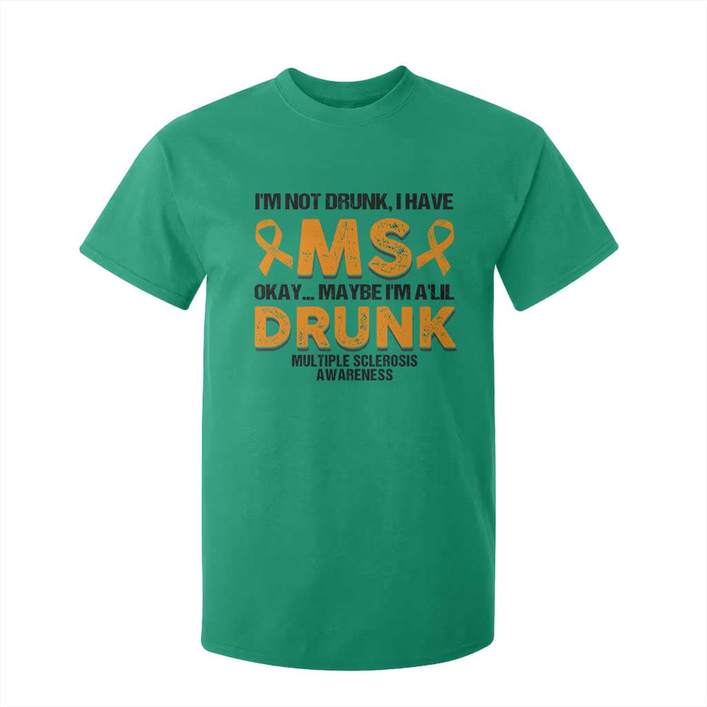 Multiple Sclerosis Support T Shirt For Kid Orange Ribbon I'm Not Drunk I Have MS