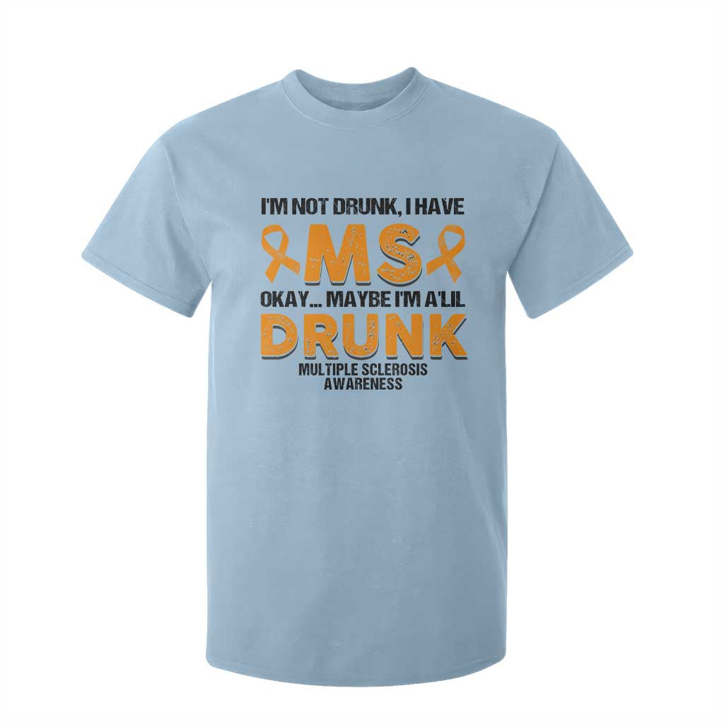 Multiple Sclerosis Support T Shirt For Kid Orange Ribbon I'm Not Drunk I Have MS