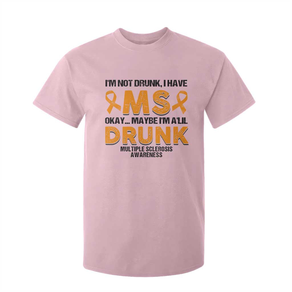 Multiple Sclerosis Support T Shirt For Kid Orange Ribbon I'm Not Drunk I Have MS