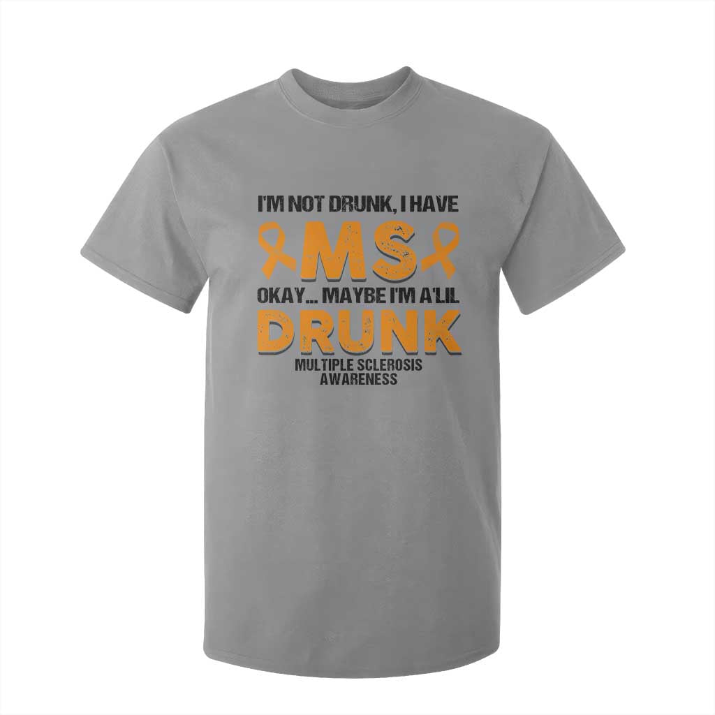 Multiple Sclerosis Support T Shirt For Kid Orange Ribbon I'm Not Drunk I Have MS