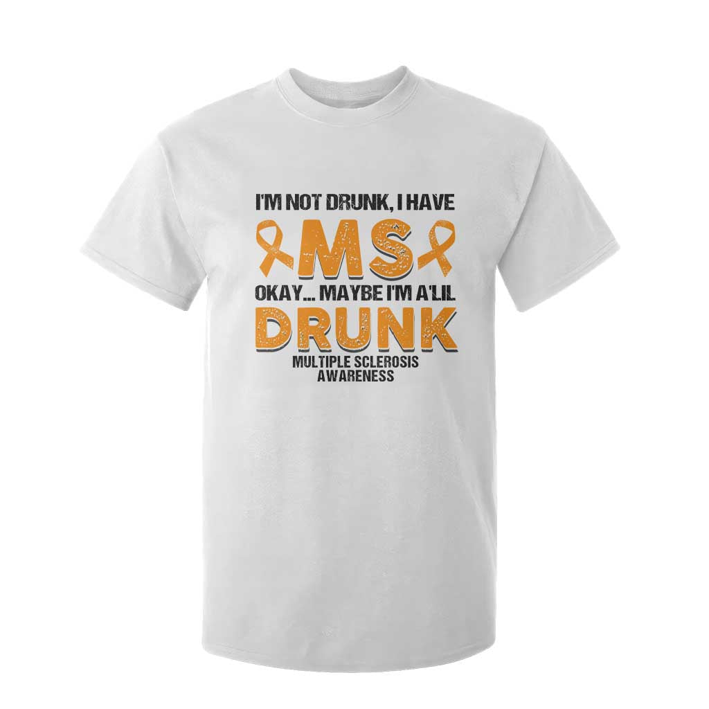 Multiple Sclerosis Support T Shirt For Kid Orange Ribbon I'm Not Drunk I Have MS