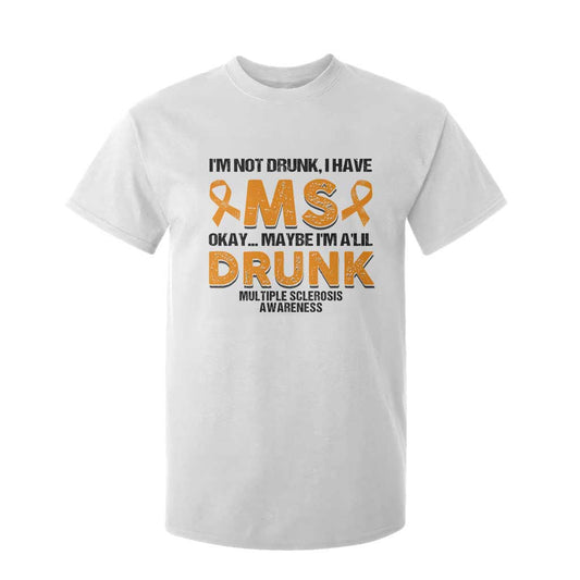 Multiple Sclerosis Support T Shirt For Kid Orange Ribbon I'm Not Drunk I Have MS