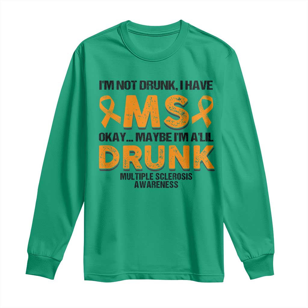 Multiple Sclerosis Support Long Sleeve Shirt Orange Ribbon I'm Not Drunk I Have MS