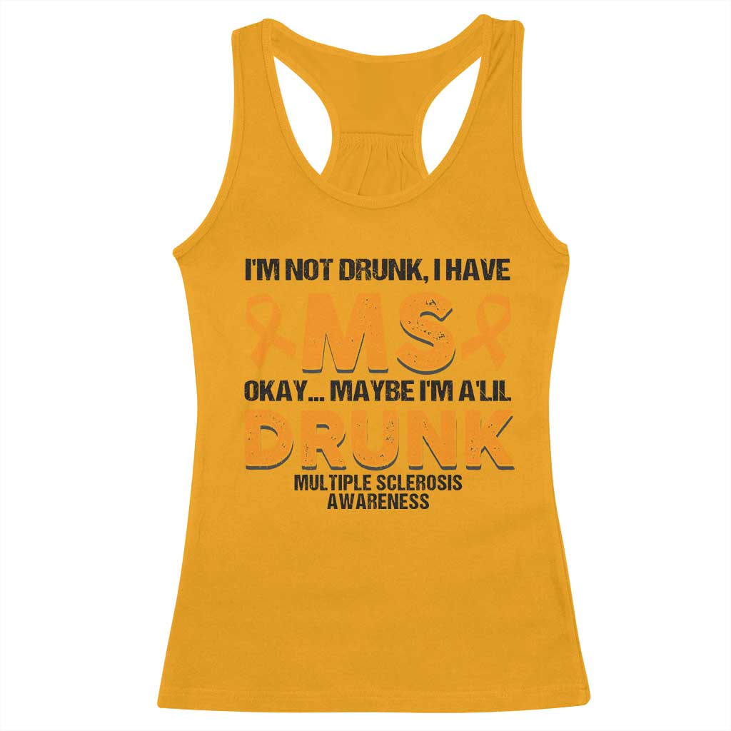 Multiple Sclerosis Support Racerback Tank Top Orange Ribbon I'm Not Drunk I Have MS