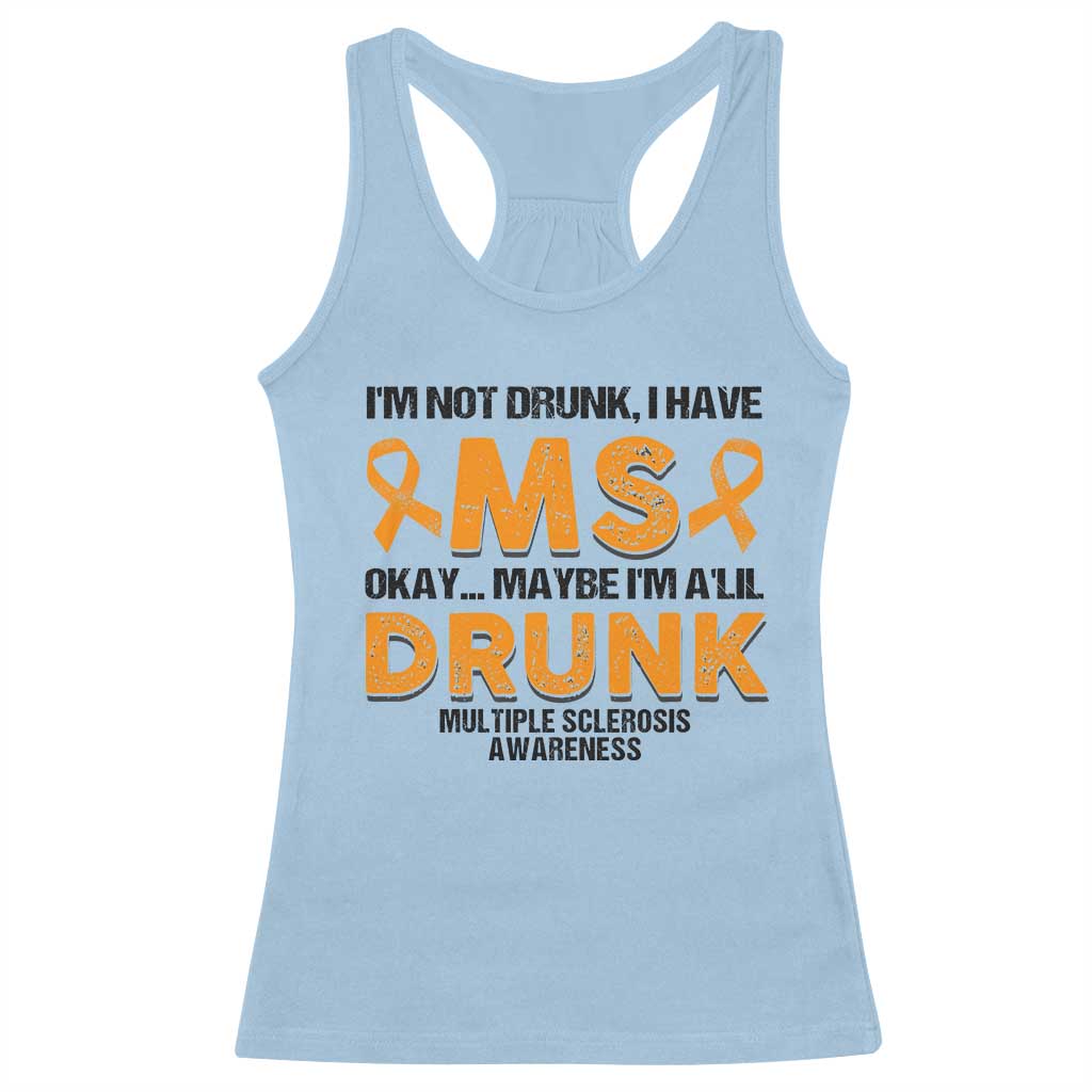 Multiple Sclerosis Support Racerback Tank Top Orange Ribbon I'm Not Drunk I Have MS