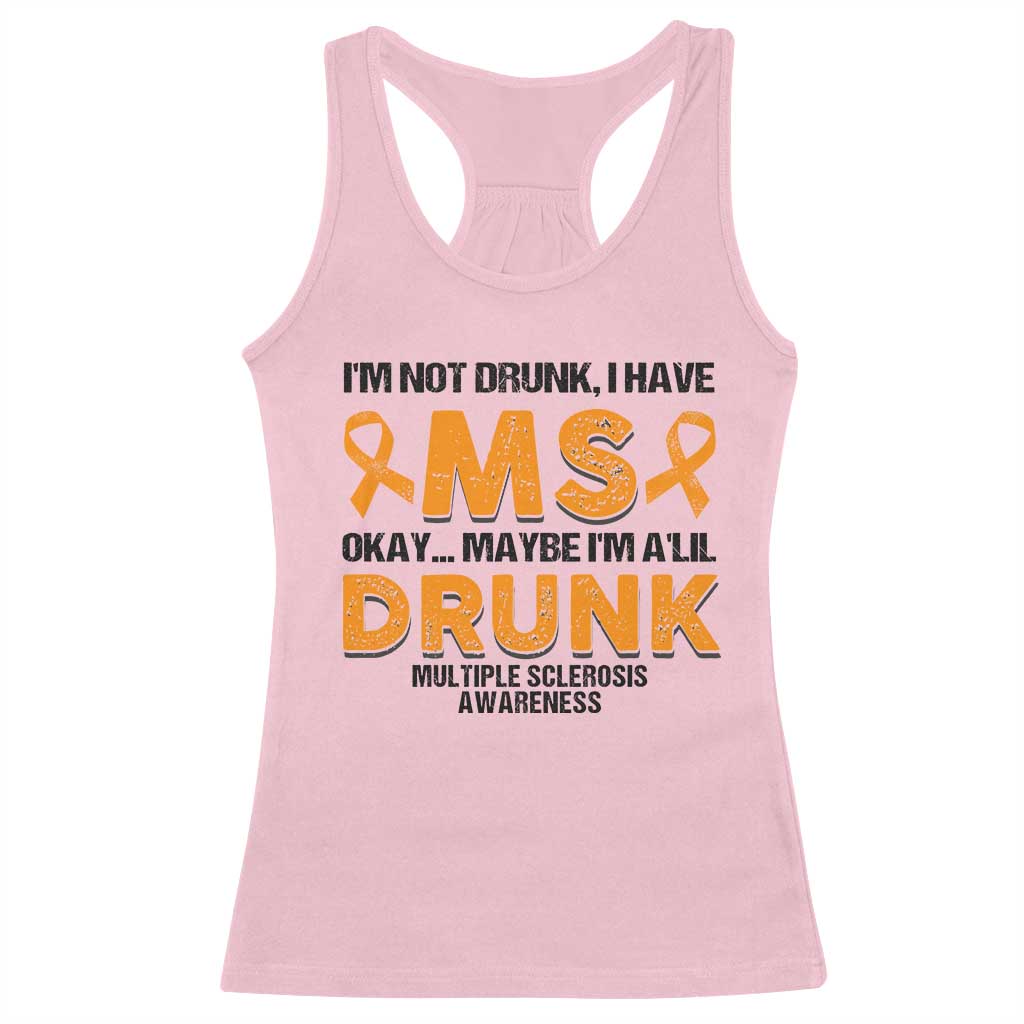 Multiple Sclerosis Support Racerback Tank Top Orange Ribbon I'm Not Drunk I Have MS