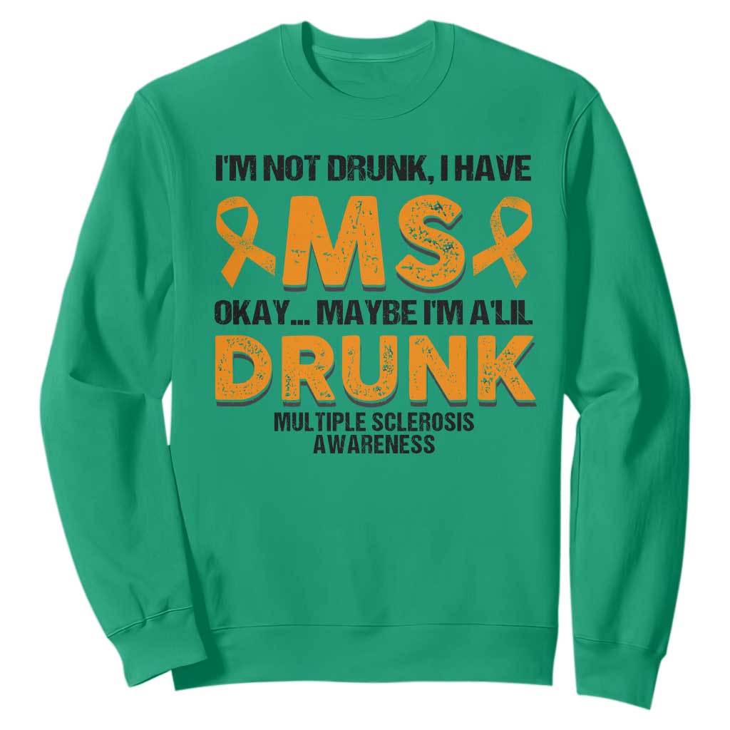 Multiple Sclerosis Support Sweatshirt Orange Ribbon I'm Not Drunk I Have MS