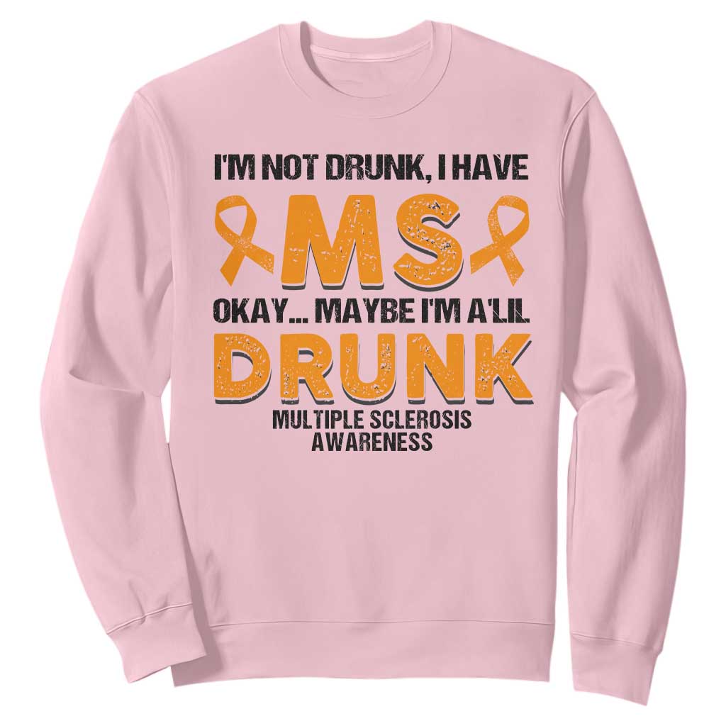 Multiple Sclerosis Support Sweatshirt Orange Ribbon I'm Not Drunk I Have MS