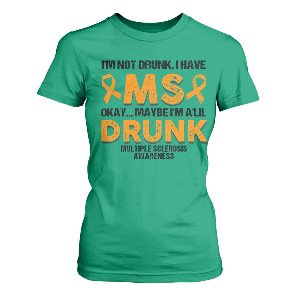 Multiple Sclerosis Support T Shirt For Women Orange Ribbon I'm Not Drunk I Have MS