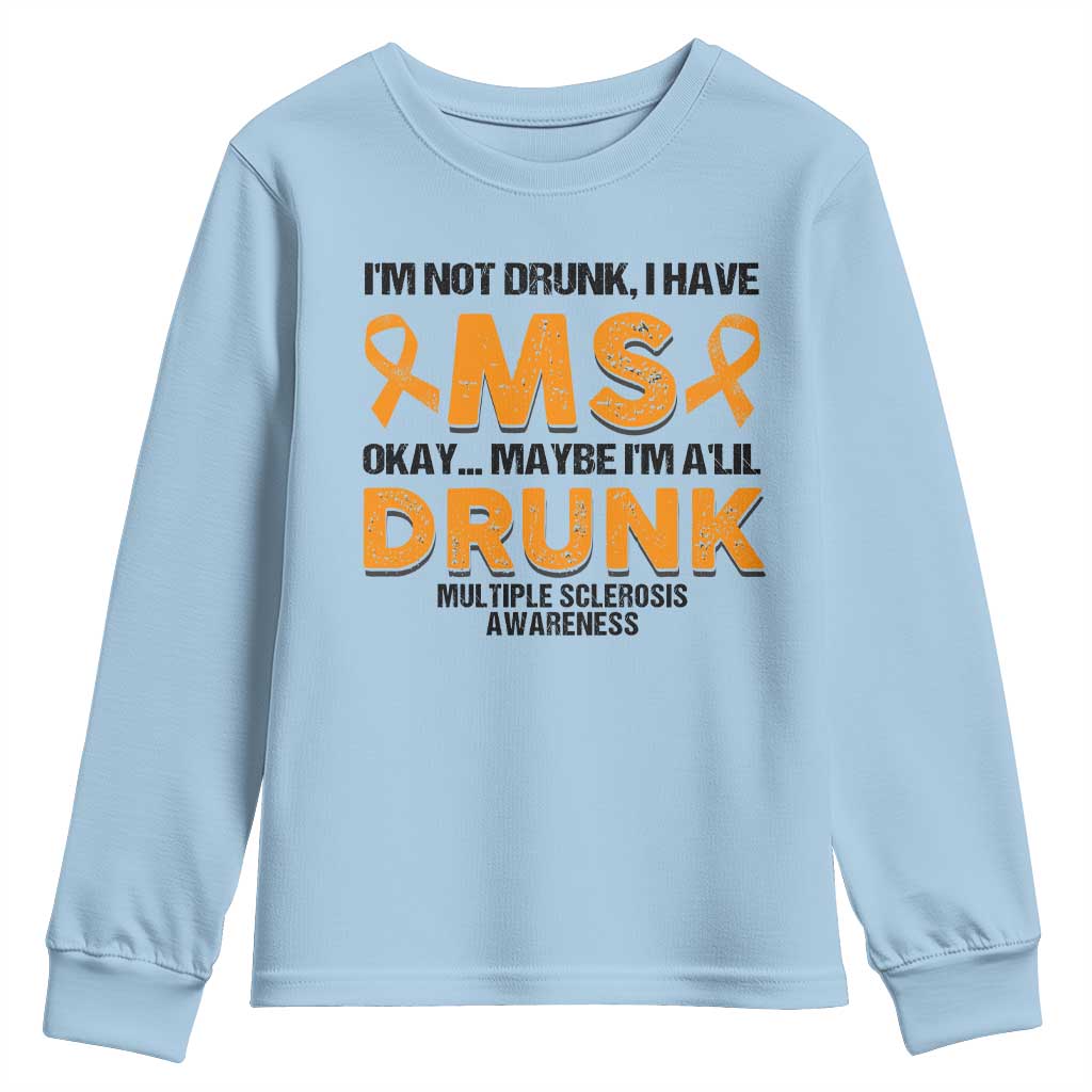 Multiple Sclerosis Support Youth Sweatshirt Orange Ribbon I'm Not Drunk I Have MS