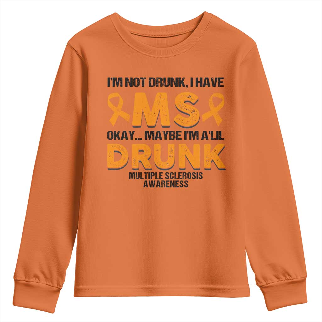 Multiple Sclerosis Support Youth Sweatshirt Orange Ribbon I'm Not Drunk I Have MS
