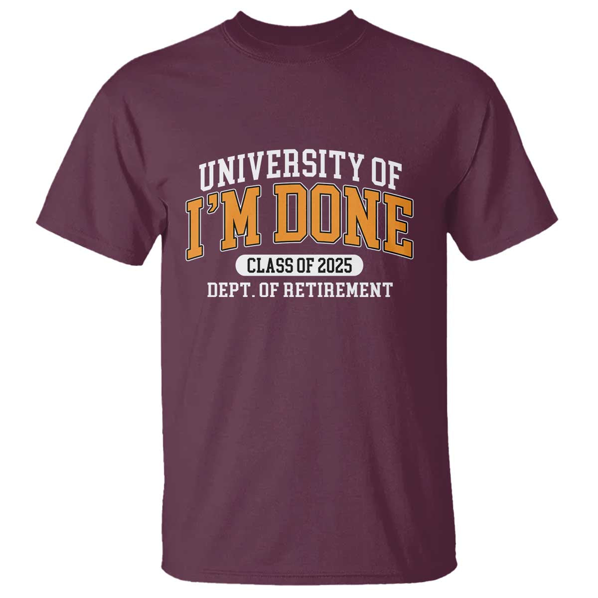 retired-est-2025-t-shirt-funny-university-of-im-done-class-of-2025