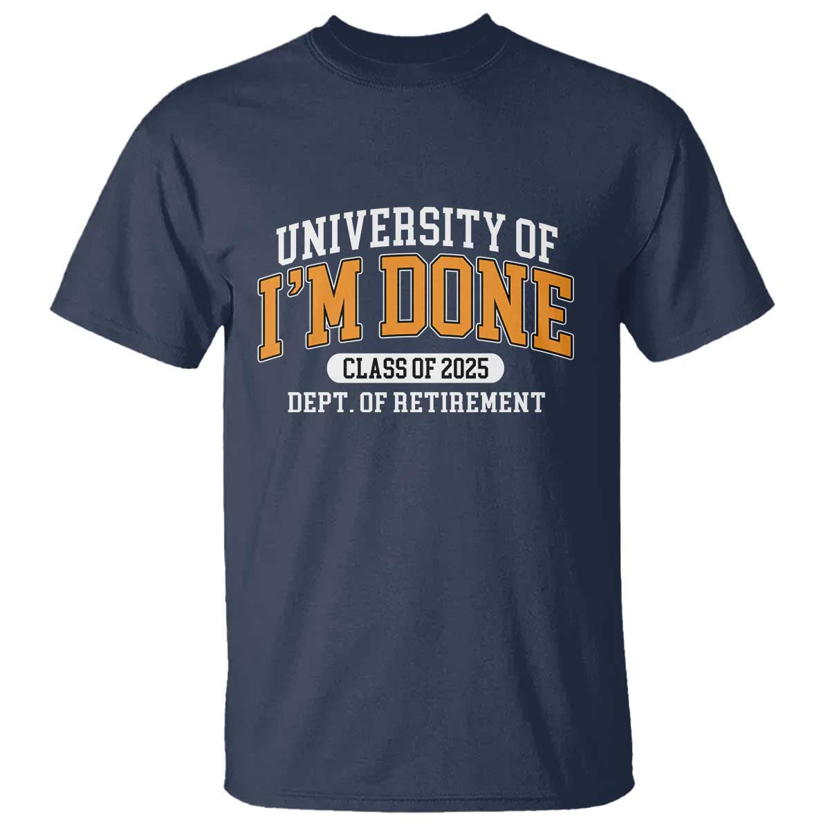 retired-est-2025-t-shirt-funny-university-of-im-done-class-of-2025