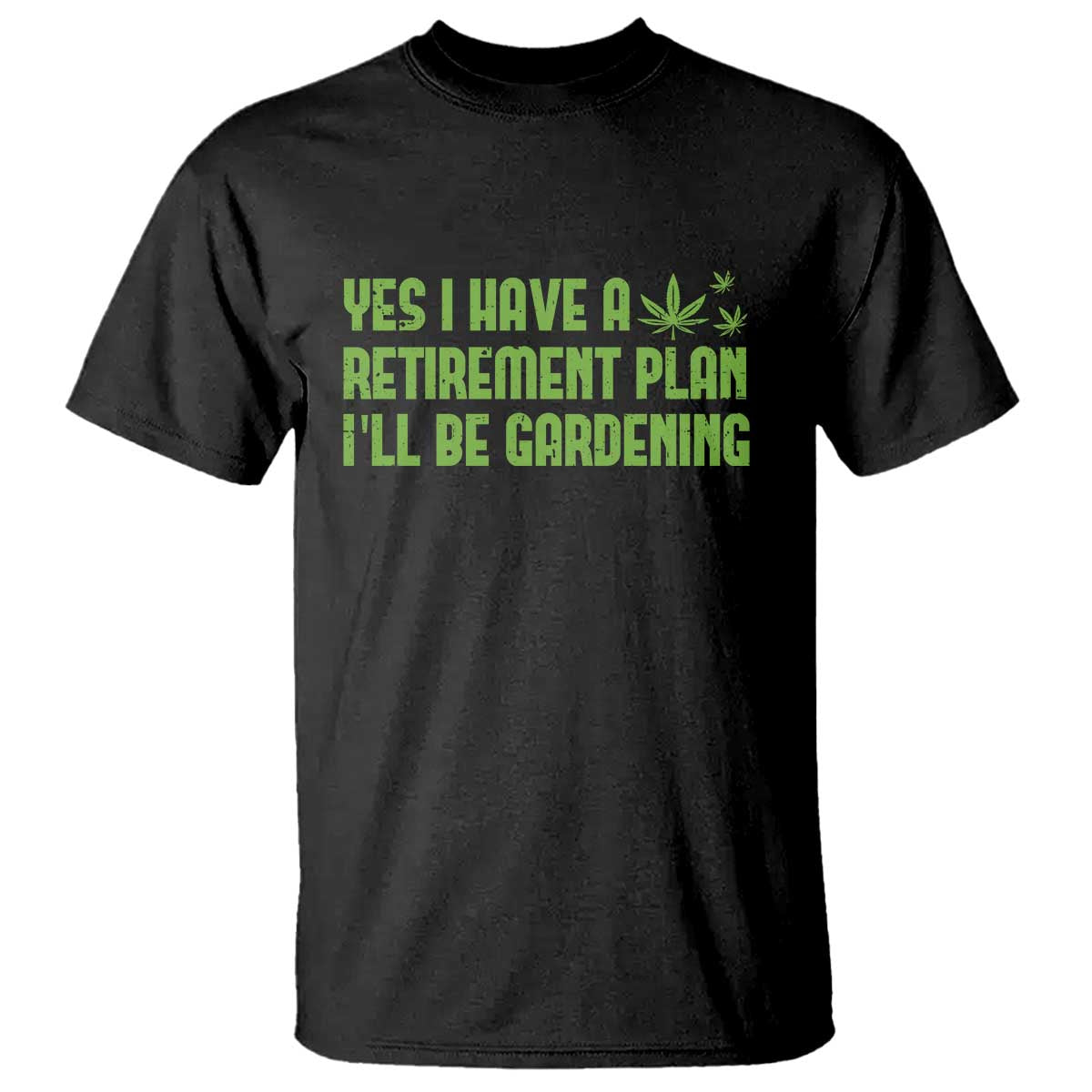 funny-retired-weed-lovers-t-shirt-i-have-a-retirement-plan-gardening-marijuana-420-gift