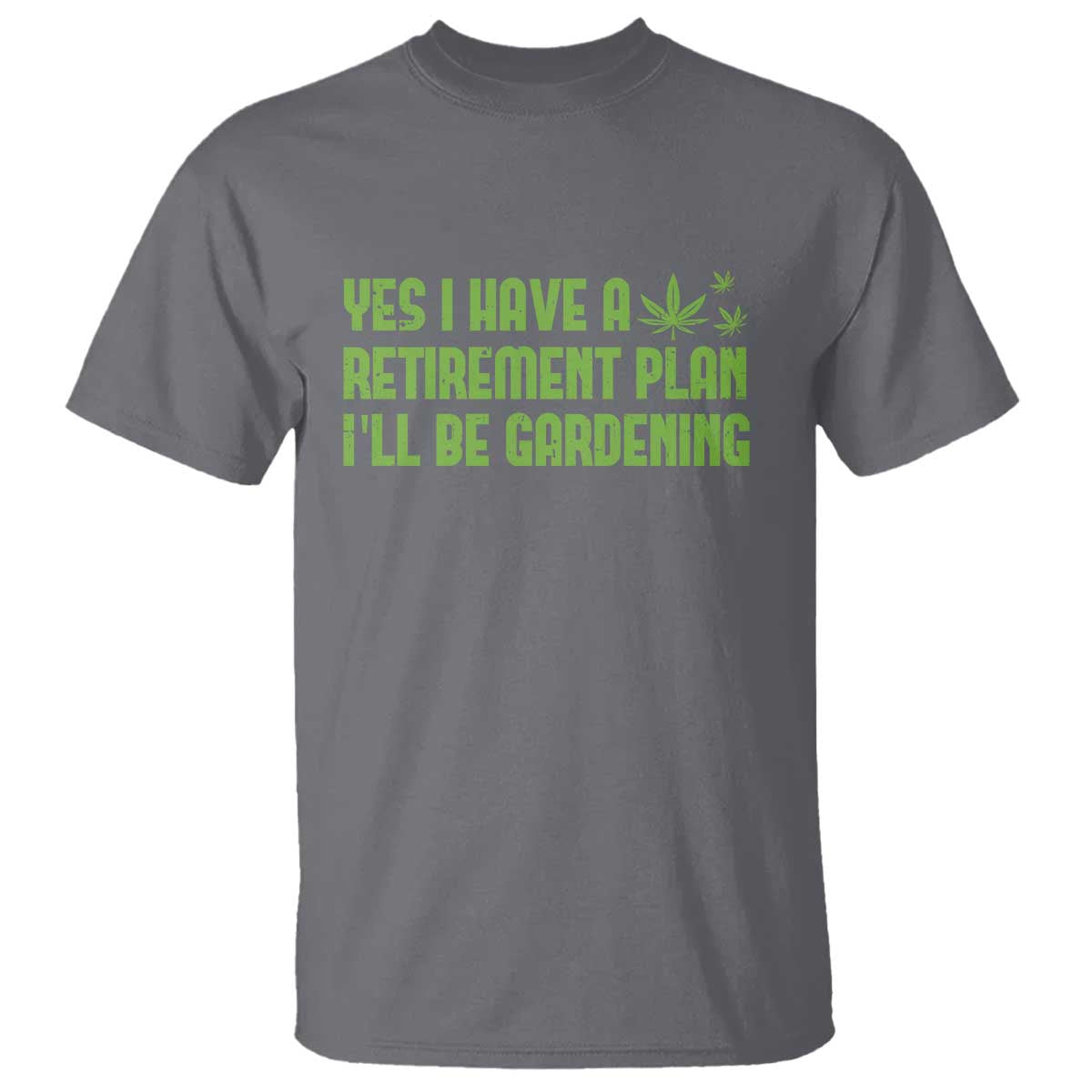 funny-retired-weed-lovers-t-shirt-i-have-a-retirement-plan-gardening-marijuana-420-gift